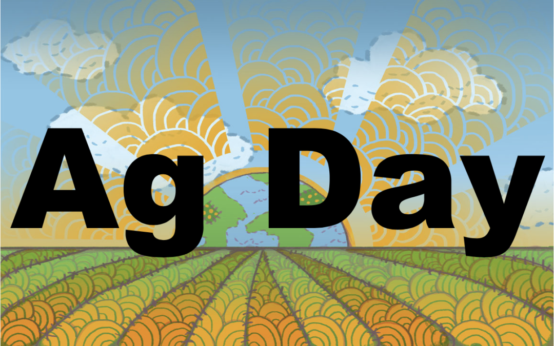 Ag Day – Thursday, March 30th – 9:00 am – 3:00 pm
